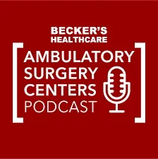 Becker’s ASC Podcast